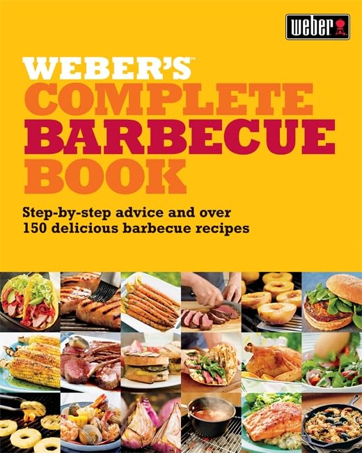 Weber's Complete Barbeque Book: Step-by-step advice and over 150 delicious barbecue recipes Leisure, Home & Garden