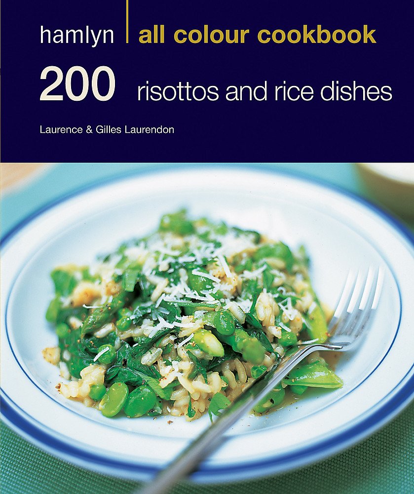 Hamlyn All Colour Cookery: 200 Risottos & Rice Dishes: Hamlyn All Colour Cookbook book