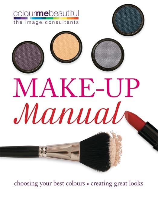 Colour Me Beautiful Make-up Manual: Choosing your best colours, creating great looks Leisure, Home & Garden