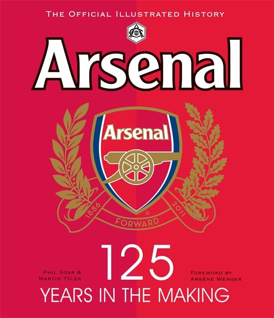 Arsenal 125 Years in the Making: The official illustrated history 1886–2011 book