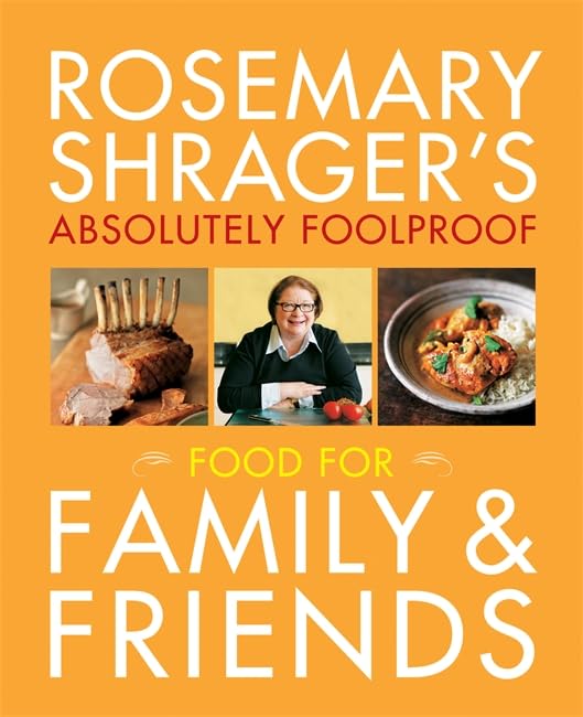 Rosemary Shrager's Absolutely Foolproof Food for Family & Friends Leisure, Home & Garden