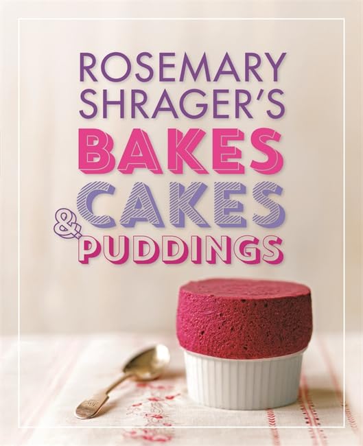 Rosemary Shrager's Bakes, Cakes & Puddings Leisure, Home & Garden