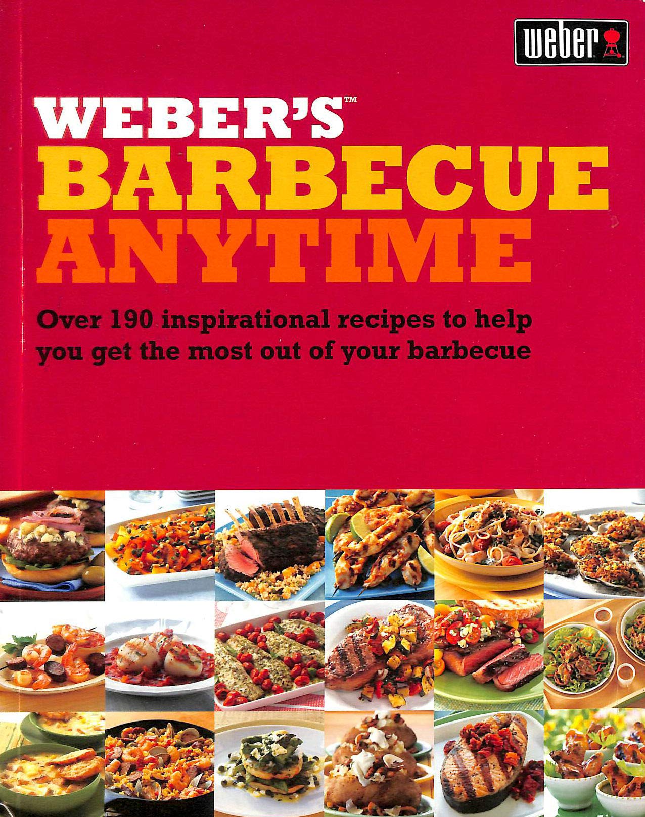 Weber's Barbecue Anytime: Over 150 delicious barbecue recipes to suit any occasion Leisure, Home & Garden