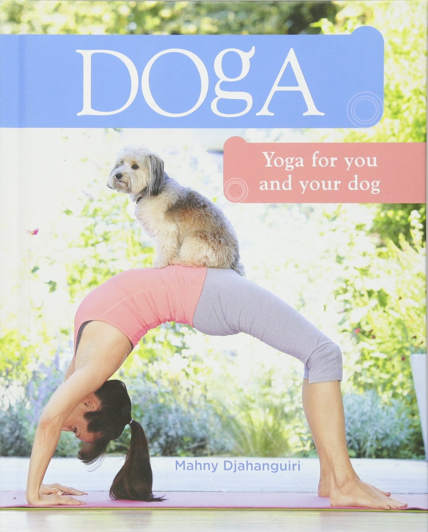 Doga: Yoga for You and Your Dog Pets