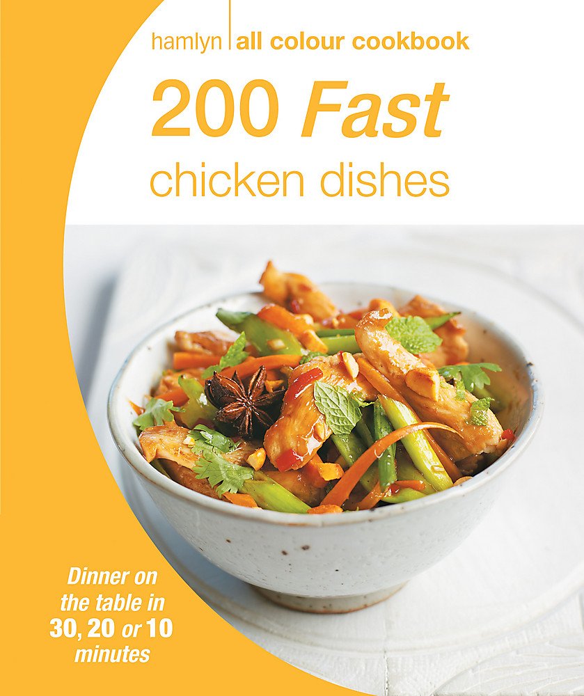 Hamlyn All Colour Cookery: 200 Fast Chicken Dishes: Hamlyn All Colour Cookbook Leisure, Home & Garden