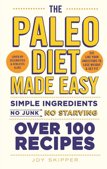 The Paleo Diet Made Easy: Simple ingredients - no junk, no starving book