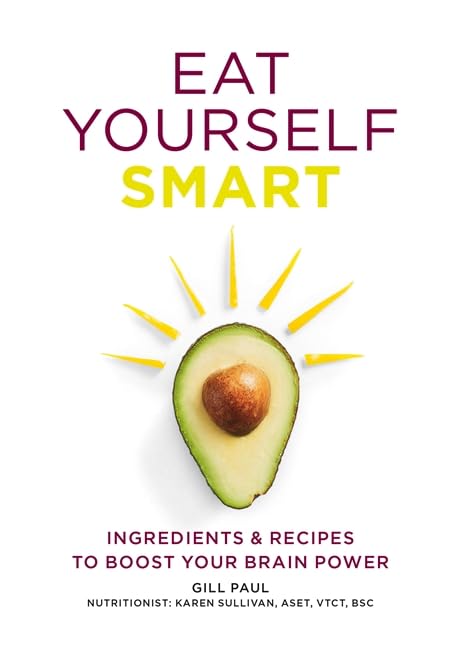 Eat Yourself Smart: Ingredients and recipes to boost your brain power Leisure, Home & Garden