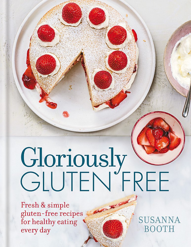 Gloriously Gluten Free: Delicious gluten-free recipes for healthy eating every day Leisure, Home & Garden