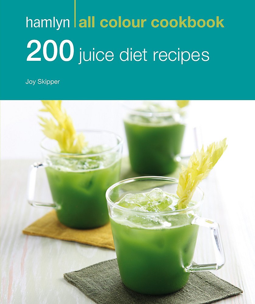 Hamlyn All Colour Cookery: 200 Juice Diet Recipes: Hamlyn All Colour Cookbook Leisure, Home & Garden