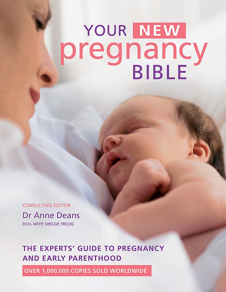 Your New Pregnancy Bible: The Experts' Guide to Pregnancy and Early Parenthood Parents & Children