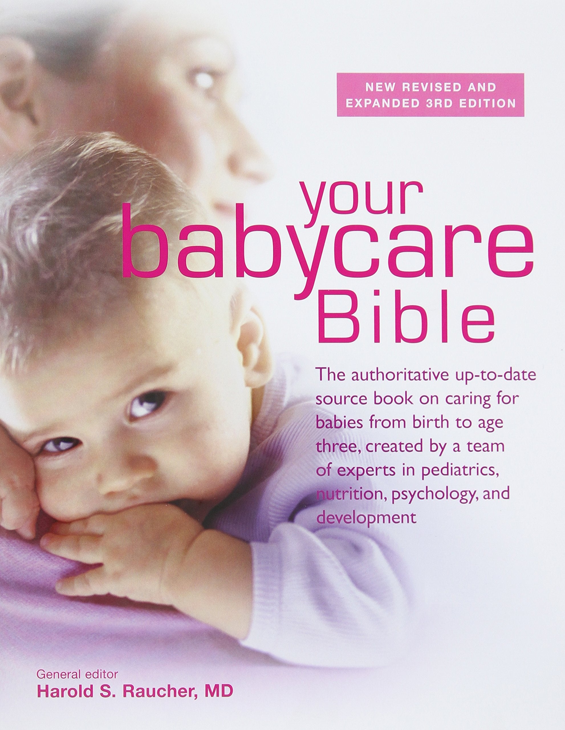 Your Babycare Bible: The most authoritative and up-to-date source book on caring for babies from birth to age three book