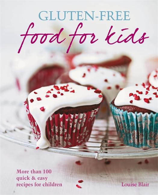 Gluten-Free Food for Kids: More Than 100 Quick & Easy Recipes Cooking & Enjoying