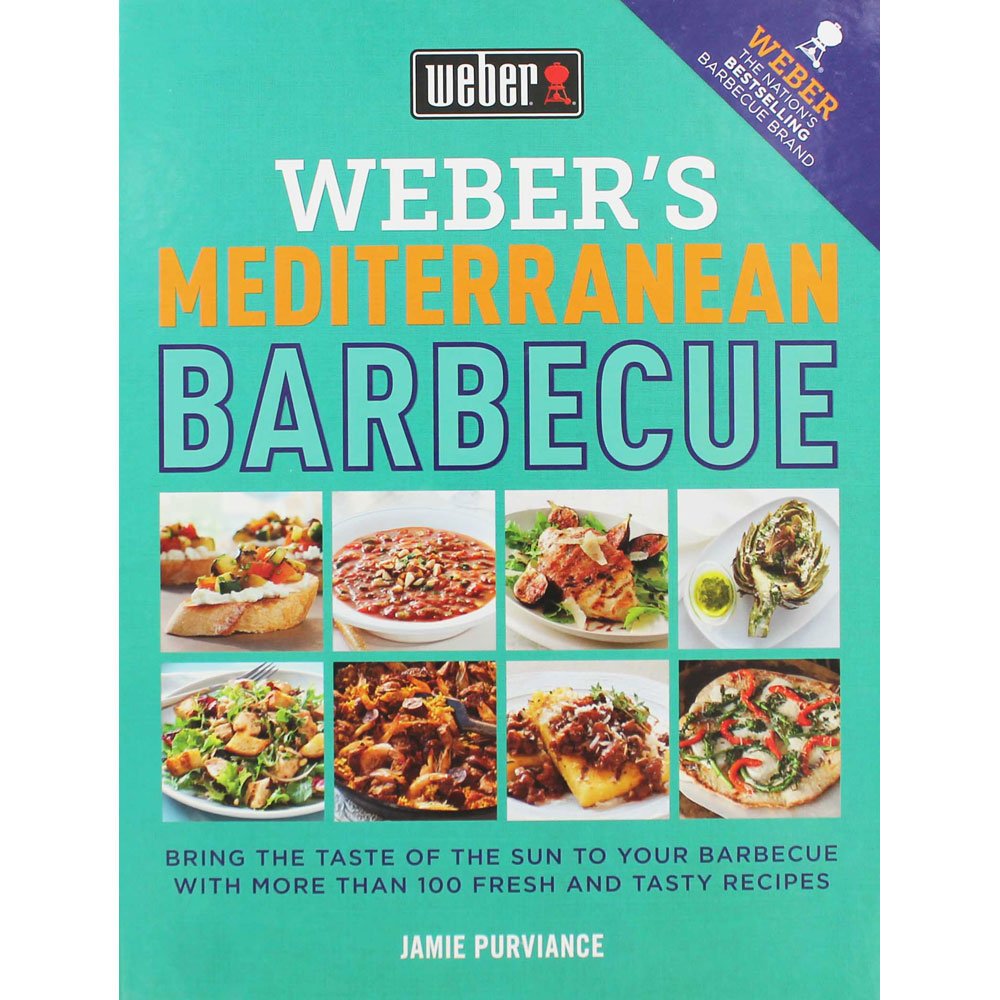 Weber's Mediterranean Barbecue: More than 100 Mediterranean recipes for any barbecue Leisure, Home & Garden