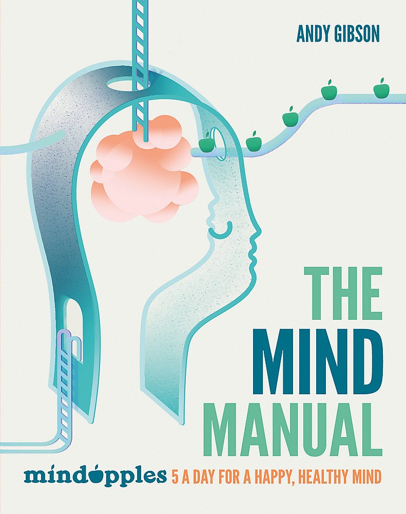 The Mind Manual: Mindapples 5 a Day for a Happy, Healthy Mind Medicine