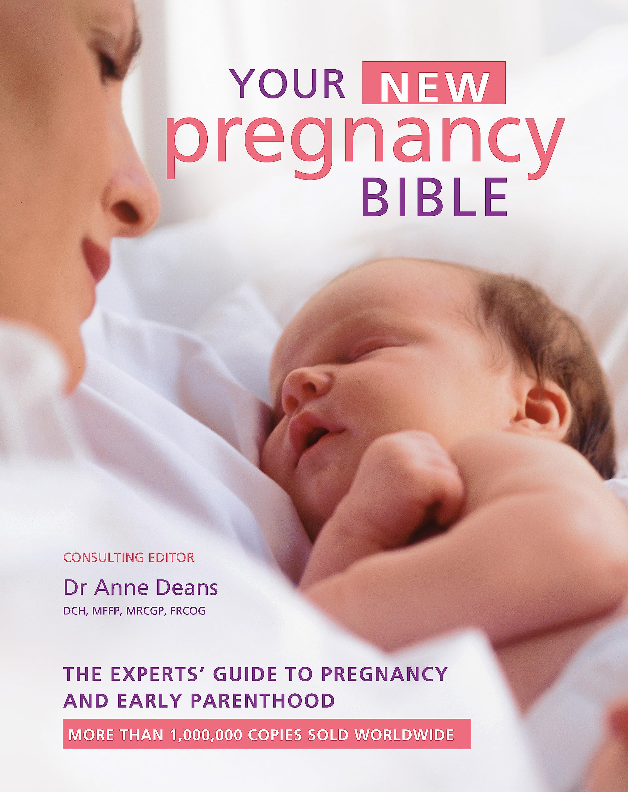 Your New Pregnancy Bible: The Experts' Guide to Pregnancy and Early Parenthood book