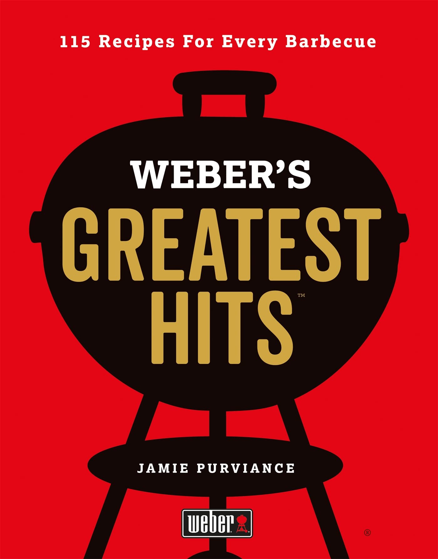 Weber's Greatest Hits: 115 Recipes For Every Barbecue Leisure, Home & Garden
