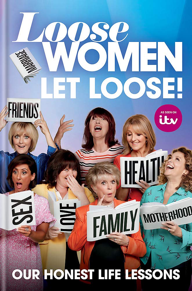 Loose Women: Let Loose!: Our Life Lessons Revealed Inspiring women