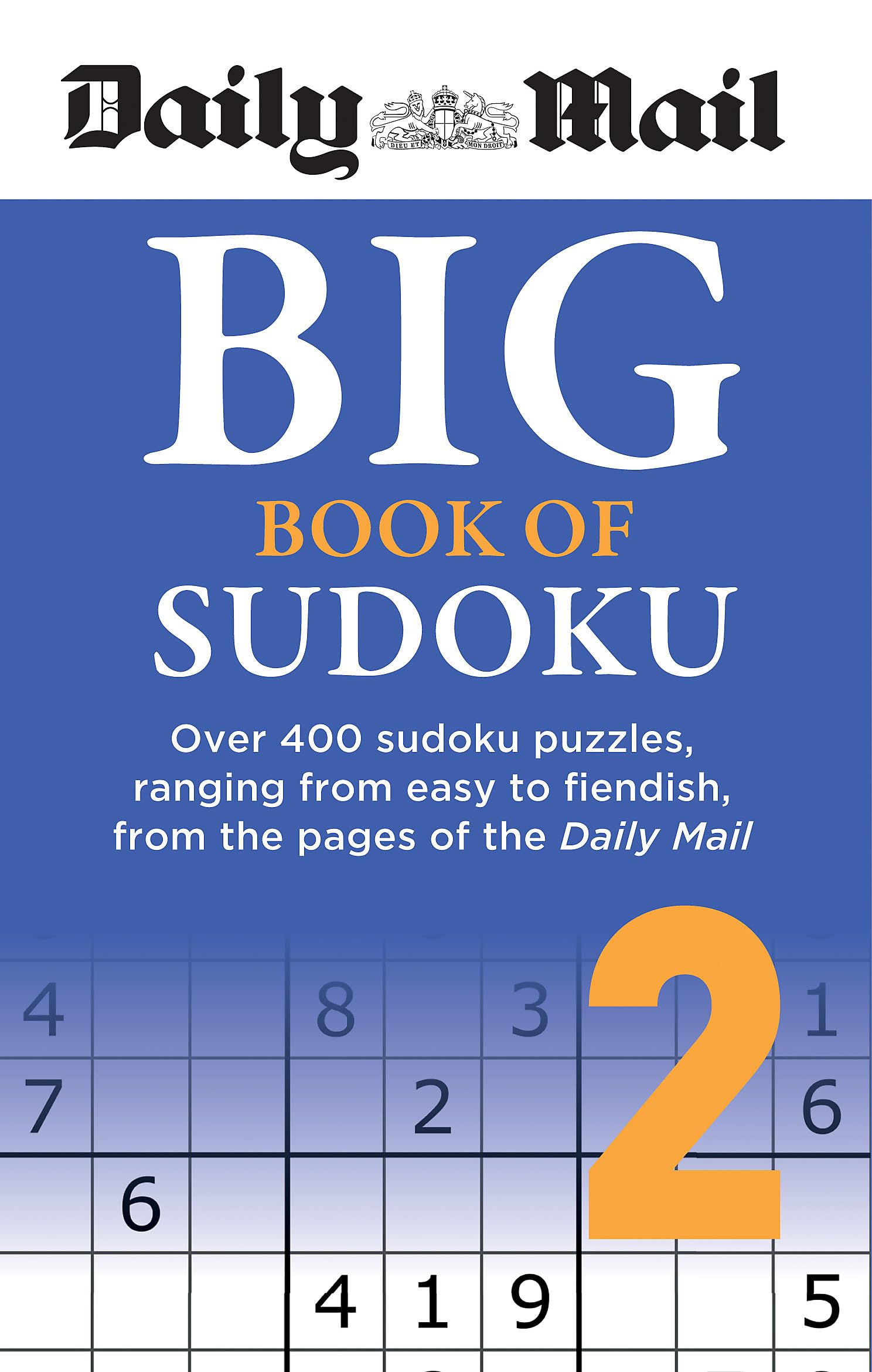 Daily Mail Big Book of Sudoku Volume 2: Over 400 sudokus, ranging from easy to fiendish, from the pages of the Daily Mail (The Daily Mail Puzzle Books) Leisure & Fun