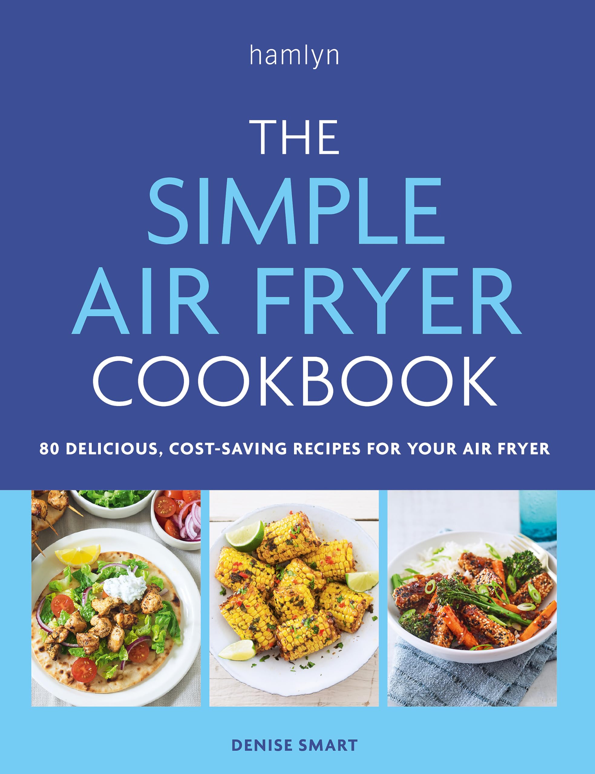 The Simple Air Fryer Cookbook: 80 delicious, cost-saving recipes for your air fryer Leisure, Home & Garden