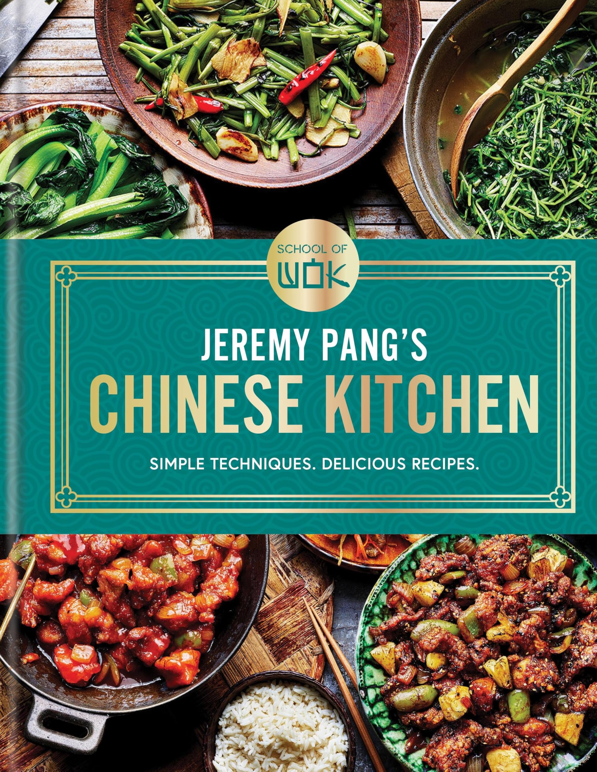 School of Wok: Jeremy Pang's Chinese Kitchen: Simple techniques and recipes to enjoy delicious Chinese food at home Leisure, Home & Garden
