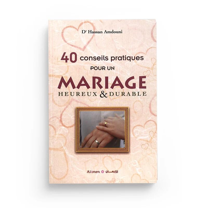40 CONSEILS PRATIQUES POUR UN MARIAGE HEUREUX ET DURABLE book