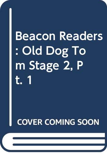 Old Dog Tom (Stage 2, Pt. 1) (Beacon readers) Novels & Short Stories