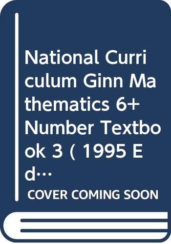National Curriculum Ginn Mathematics 6+ Number Textbook 3 ( 1995 Edition ) (NATIONAL GINN CURRICULUM MATHEMATICS) Mathematics