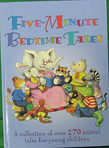 Five-minute Bedtime Tales: A Collection of Over 270 Animal Tales for Young Children Novels & Short Stories