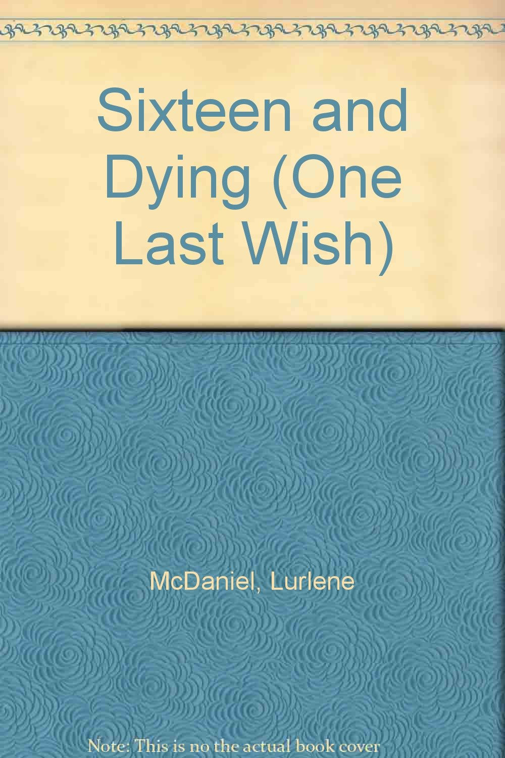Sixteen and Dying (One Last Wish, Band 5) Books