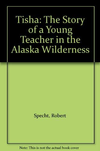 Tisha: The Story of a Young Teacher in the Alaska Wilderness Science