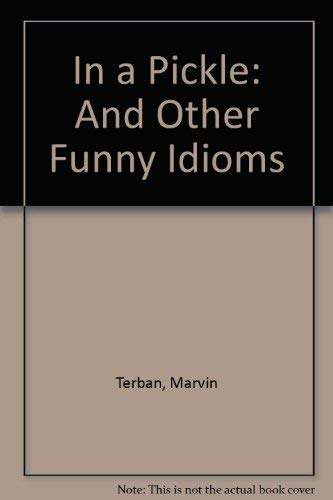In a Pickle: And Other Funny Idioms Reading Aloud & Learning to Read