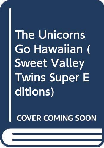 The Unicorns Go Hawaiian (Sweet Valley Twins Super Editions, Band 4) Non-fiction