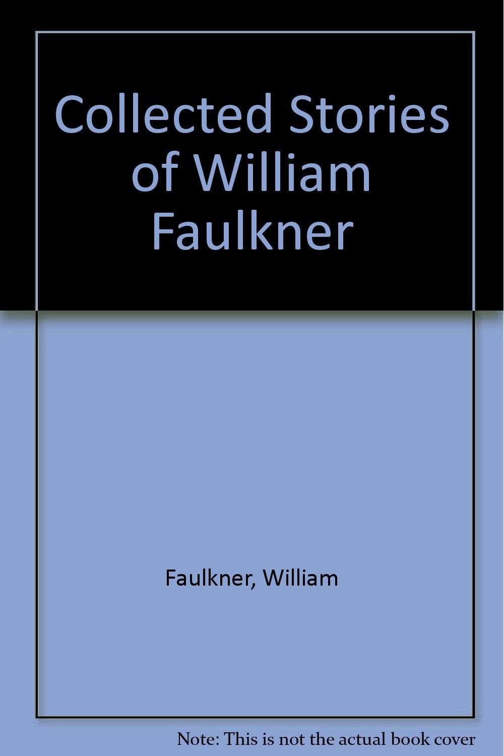 Collected Stories of William Faulkner Contemporary literature