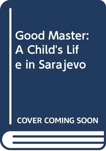 Good Master: A Child's Life in Sarajevo Fiction