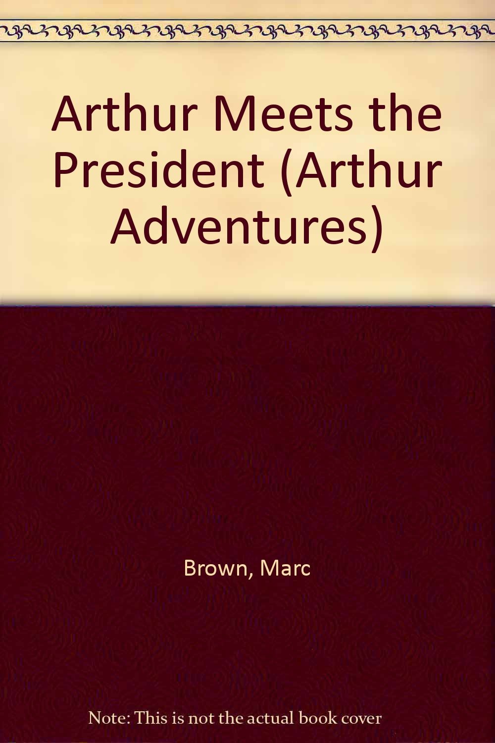 Arthur Meets the President (Arthur Adventures) Novels & Short Stories