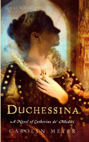 Duchessina: A Novel of Catherine De' Medici Novels & Short Stories