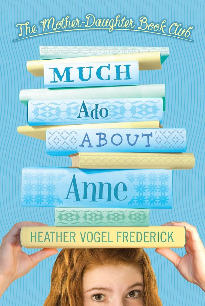Much Ado About Anne (The Mother-Daughter Book Club) Books