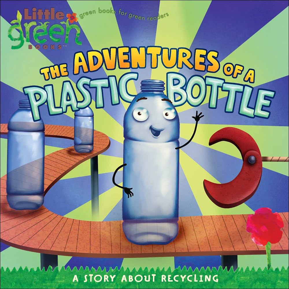 The Adventures of a Plastic Bottle: A Story About Recycling (Little Green Books) Novels & Short Stories