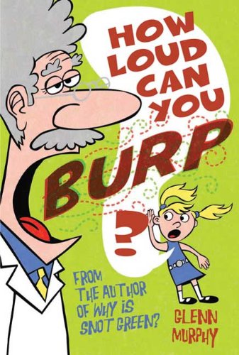 How Loud Can You Burp?: More Extremely Important Questions (And Answers!) Books