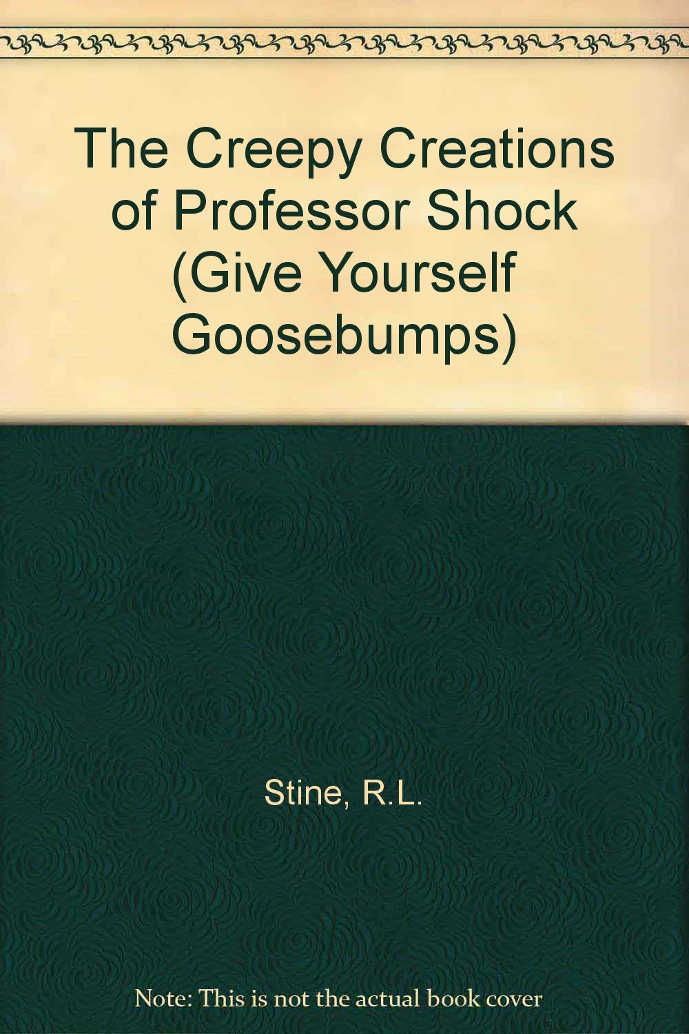 The Creepy Creations of Professor Shock (Give Yourself Goosebumps, Band 14) Novels & Short Stories