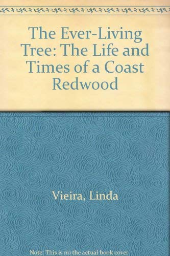 The Ever-Living Tree: The Life and Times of a Coast Redwood Non-fiction