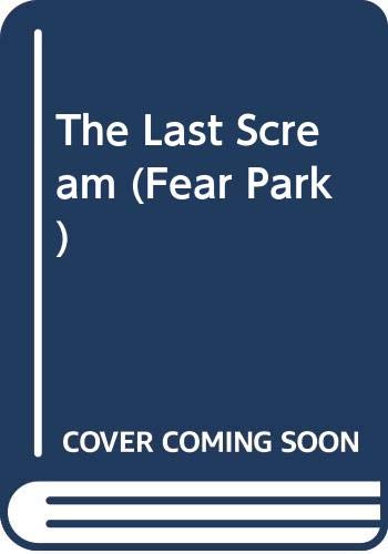 The Last Scream (Fear Park, Band 3) Horror & Creepy