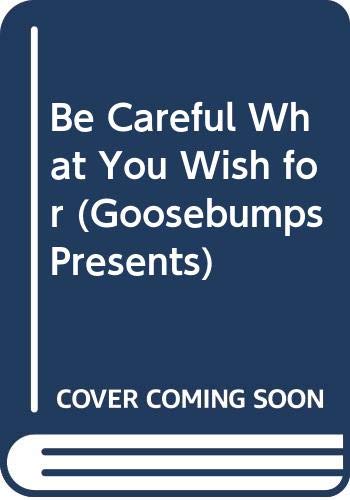 Be Careful What You Wish for (Goosebumps Presents, Band 8) Novels & Short Stories