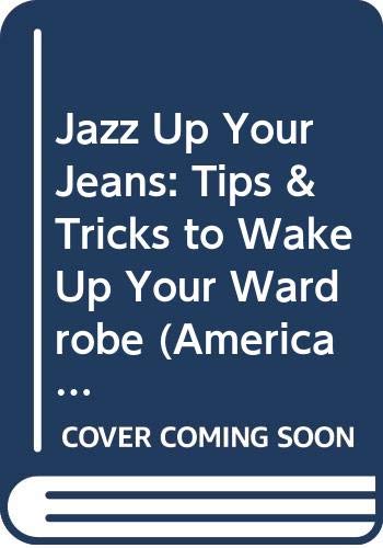 Jazz Up Your Jeans: Tips & Tricks to Wake Up Your Wardrobe (American Girl Library Series) Non-fiction