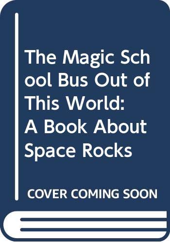 The Magic School Bus Out of This World: A Book About Space Rocks Non-fiction