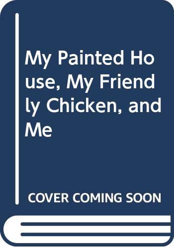 My Painted House, My Friendly Chicken, and Me Non-fiction