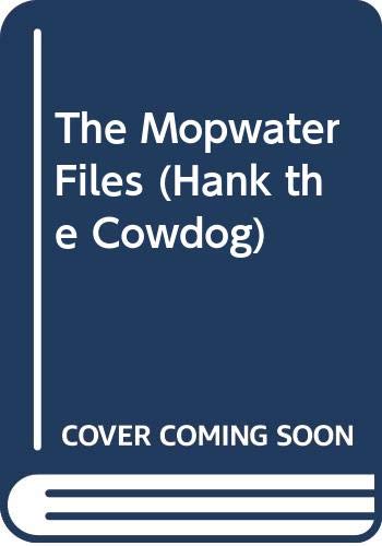 The Mopwater Files (Hank the Cowdog, Band 28) Novels & Short Stories