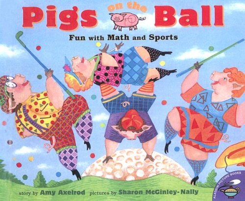Pigs on the Ball: Fun With Math and Sports (Pigs Will Be Pigs) Non-fiction