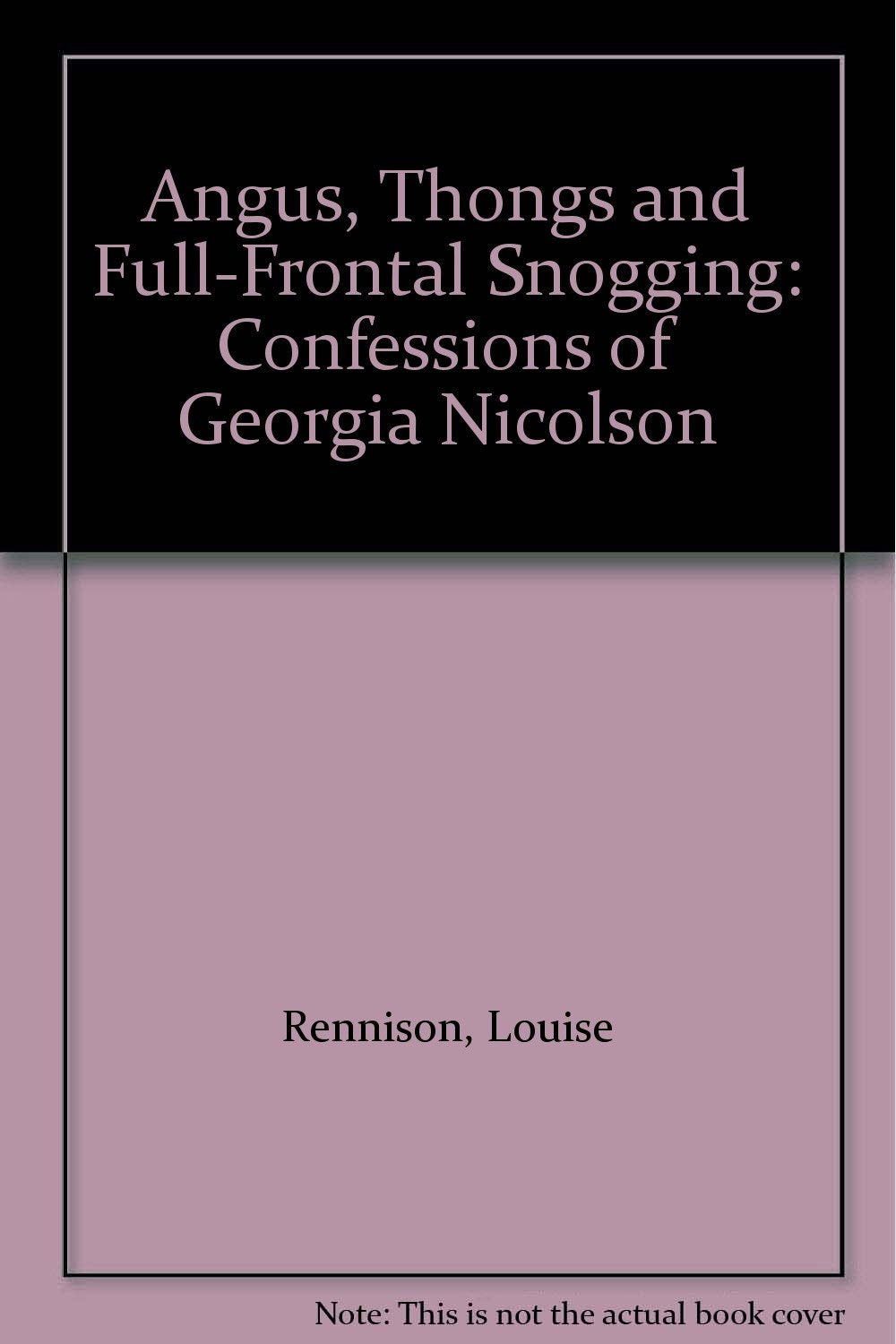 Angus, Thongs and Full-Frontal Snogging: Confessions of Georgia Nicolson Fiction