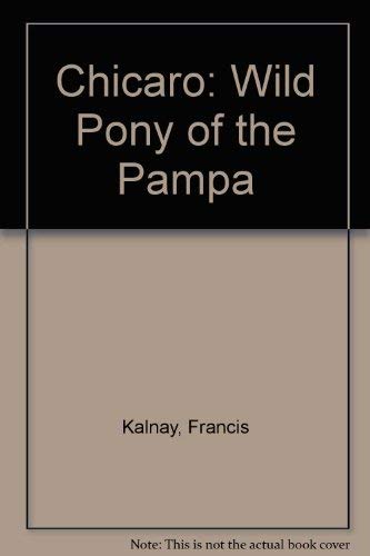 Chicaro: Wild Pony of the Pampa Novels & Short Stories
